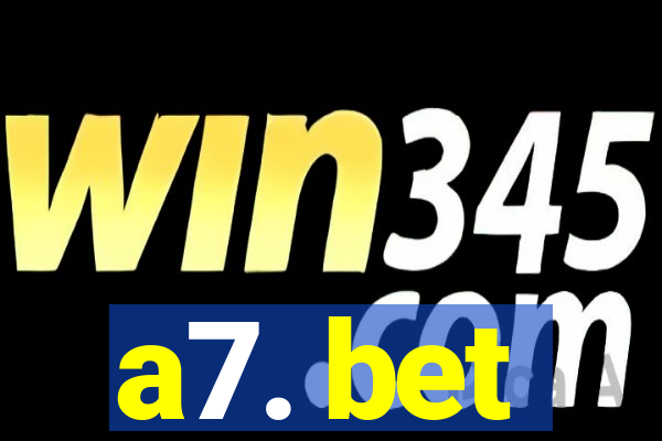 a7. bet